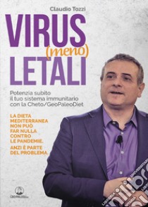 Virus (meno) letali. Potenzia subito il tuo sistema immunitario con la Cheto/GeoPaleoDiet libro di Tozzi Claudio