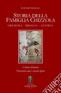 Storia della famiglia Chizzola. Cremona. Brescia. Austria libro di Chizzola Lothar