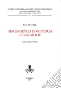 Descendencia dominorum Regum Sicilie libro di Rossell Pau; Colletta P. (cur.)