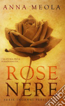 Rose nere. Inganni perfetti. Vol. 1 libro di Meola Anna