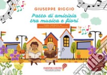 Patto di amicizia tra musica e fiori. Fiaba ispirata al gemellaggio di due città lontane. Con File audio per il download libro di Riccio Giuseppe