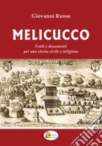 Melicucco. Fonti e documenti per una storia civile e religiosa libro di Russo Giovanni