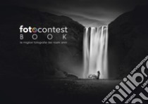 Fotocontest book. Le migliori fotografie dei nostri anni libro di Rapagnà S. (cur.)