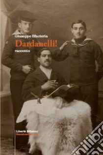 Dardanelli! libro di Sfacteria Giuseppe