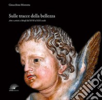 Sulle tracce della bellezza. Arte e artisti a Menfi dal XVII al XIX secolo. Ediz. illustrata libro di Mistretta Gioacchino