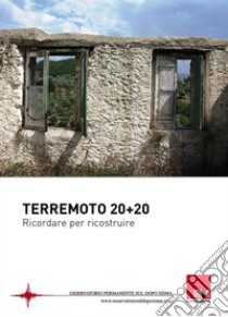 Terremoto 20 + 20. Ricordare per ricostruire libro di Ventura S. (cur.)