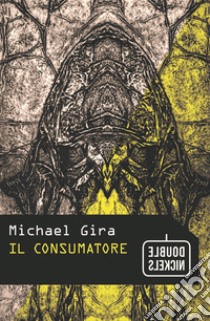 Il Consumatore libro di Gira Michael