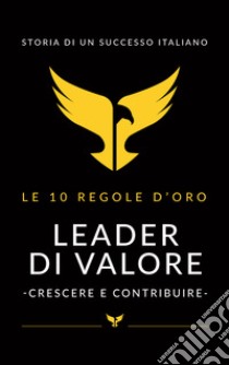 Leader di valore. Crescere e contribuire. Le 10 regole d'oro libro di Rozzino Emiliano; Esposito Raimondo