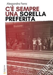 C'è sempre una sorella preferita libro di Ferro Alessandra