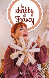 Lo shabby di Francy libro di Iori Francesca