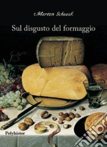 Sul disgusto del formaggio. Ediz. italiana e latina libro di Schoock Marten; Minonzio F. (cur.)