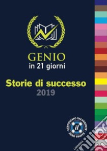 Storie di successo. Genio in 21 giorni libro di De Donno M. (cur.)