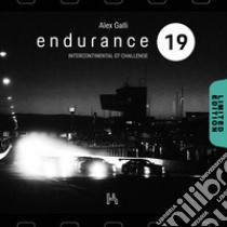 Endurance '19. Intercontinental GT challenge. Ediz. illustrata libro di Galli Alex