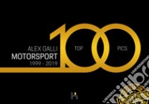 Motorsport 100. Ediz. speciale libro di Galli Alex