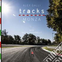 Tracks Monza. Ediz. italiana e inglese libro di Galli Alex; Fumanelli David