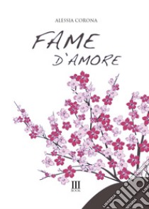 Fame d'amore libro di Corona Alessia