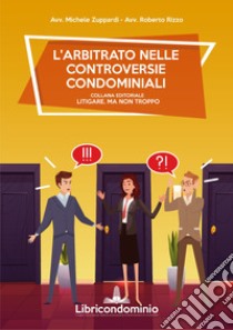 L'arbitrato nelle controversie condominiali libro di Zuppardi Michele; Rizzo Roberto