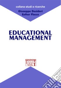 Educational management libro di Desideri Giuseppe; Flocco Esther