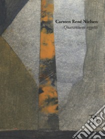 Quarantuno oggetti libro di Nielsen Carsten René