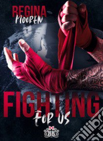 Fighting for us libro di Mooren Regina