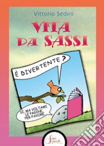 Vita da sassi libro di Sedini Vittorio