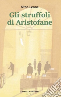 Gli struffoli di Aristofane libro di Leone Nino