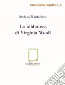 La biblioteca di Virginia Woolf libro di Manferlotti Stefano