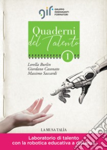 Laboratorio di talento con la robotica educativa a distanza libro di Burlin Lorella; Casonato Giordano; Saccardi Massimo