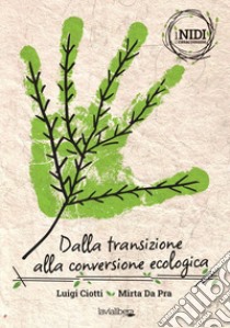 Dalla transizione alla conversione ecologica libro di Ciotti Luigi; Da Pra Mirta