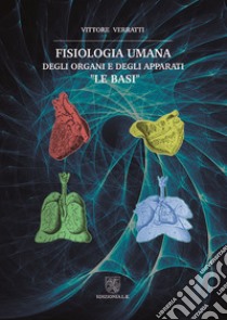 Fisiologia umana degli organi e degli apparati. 