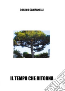 Il tempo che ritorna libro di Campanelli Cosimo