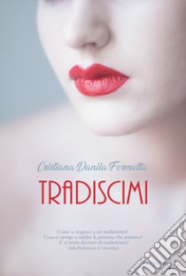 Tradiscimi libro di Formetta Cristiana Danila