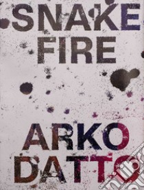 What news of the snake that lost its heart in the fire. Snakefire libro di Datto Arko