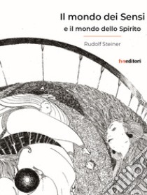 Il mondo dei sensi e il mondo dello spirito libro di Steiner Rudolf