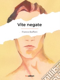 Vite negate libro di Buffoni Franco