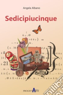 Sedicipiucinque libro di Albano Angela