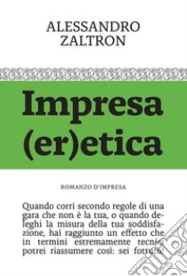 Impresa (er)etica libro di Zaltron Alessandro