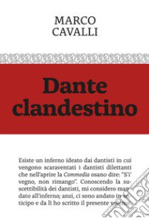 Dante clandestino libro di Cavalli Marco