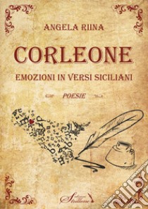 Corleone. Emozioni in versi siciliani libro di Riina Angela