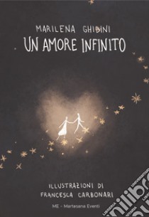 Un amore infinito libro di Ghidini Marilena