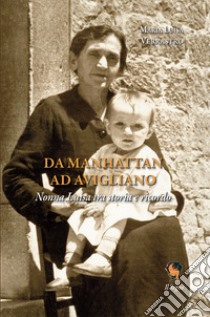 Da Manhattan ad Avigliano. Nonna Luisa tra storia e ricordo libro di Verrastro Maria Luisa