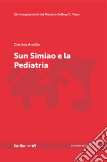 Sun Simiao e la pediatria libro di Aniello Cristina