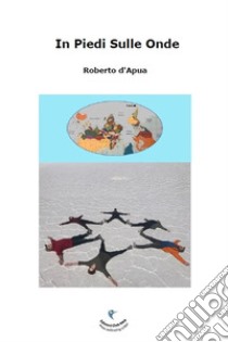 In piedi sulle onde libro di D'Apua Roberto