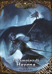 Il vampiro di Havena. Uno sguardo nel buio libro di Thurau Sebastian