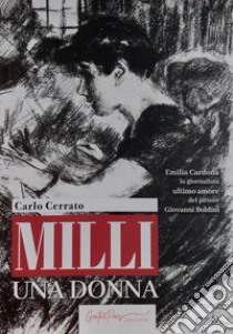 Milli una donna. Emilia Cardona la giornalista ultimo amore del pittore Giovanni Boldini libro di Cerrato Carlo