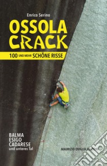 Ossola crack. 100 und mehr schöne risse libro di Serino Enrico