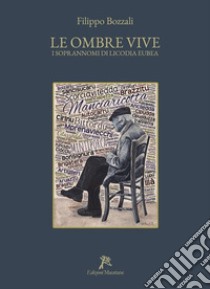 Le ombre vive. I soprannomi di Licodia Eubea libro di Bozzali Filippo