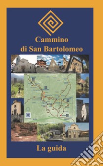 Cammino di San Bartolomeo. La guida libro di Cuminatto A. (cur.)