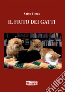 Il fiuto dei gatti libro di Fleres Salvo