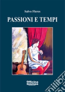 Passioni e tempi libro di Fleres Salvo